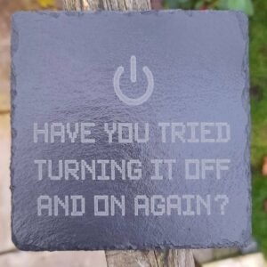 slate drinks coaster with have yopu tried turning it off and on again engraved