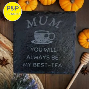 Engraved slate coaster with the message “Mum You Will Always Be My Best-Tea” and teacup design.