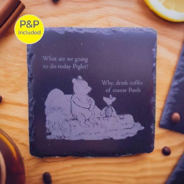 Handmade slate coaster featuring Pooh and Piglet coffee quote engraving with P&P included